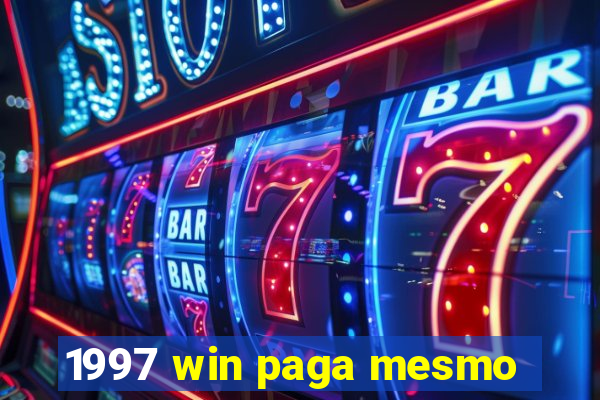 1997 win paga mesmo